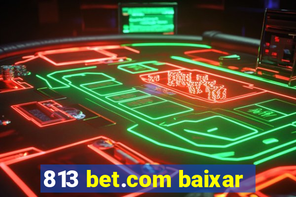 813 bet.com baixar